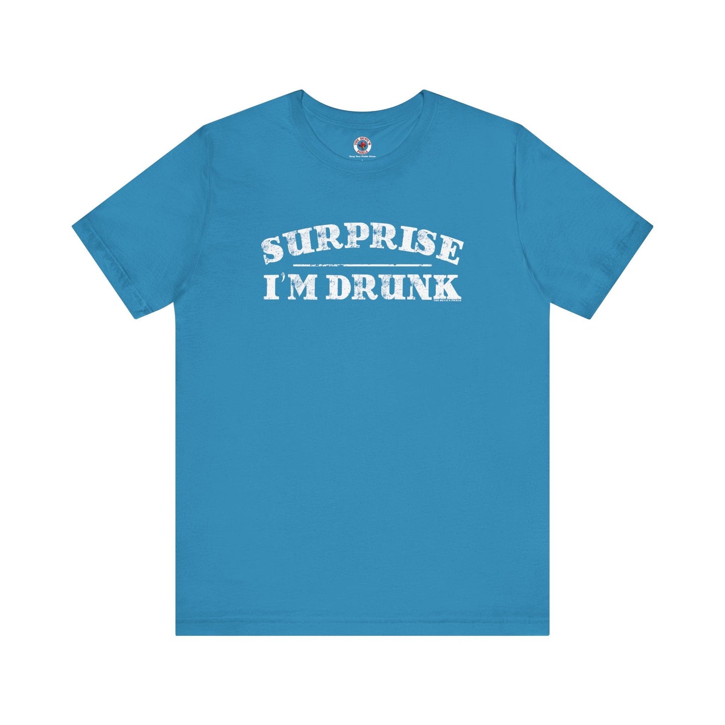 Surprise I'm Drunk T-Shirt The Devil's Pickle