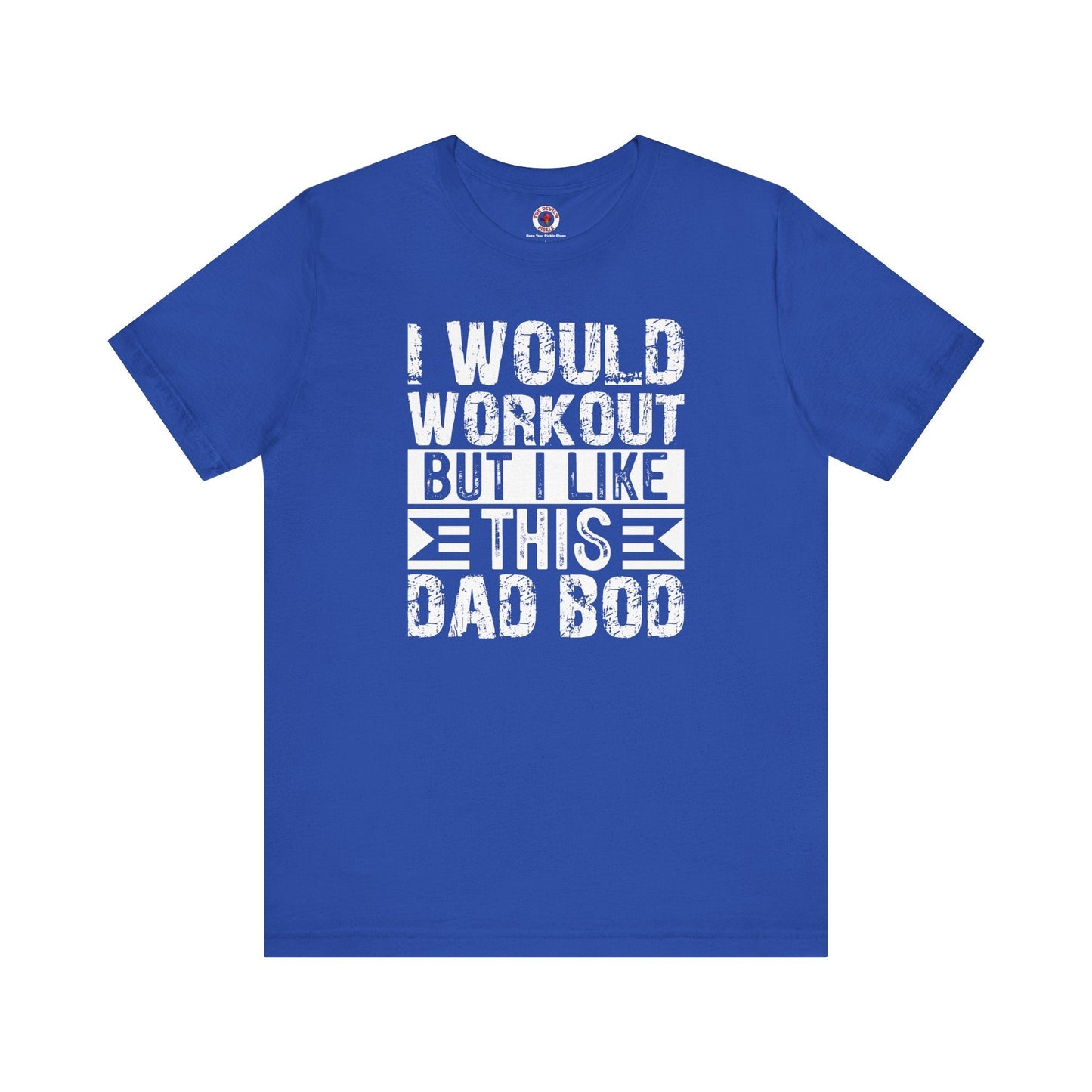 I Would Workout But I Like This Dad Bod T-Shirt The Devil's Pickle