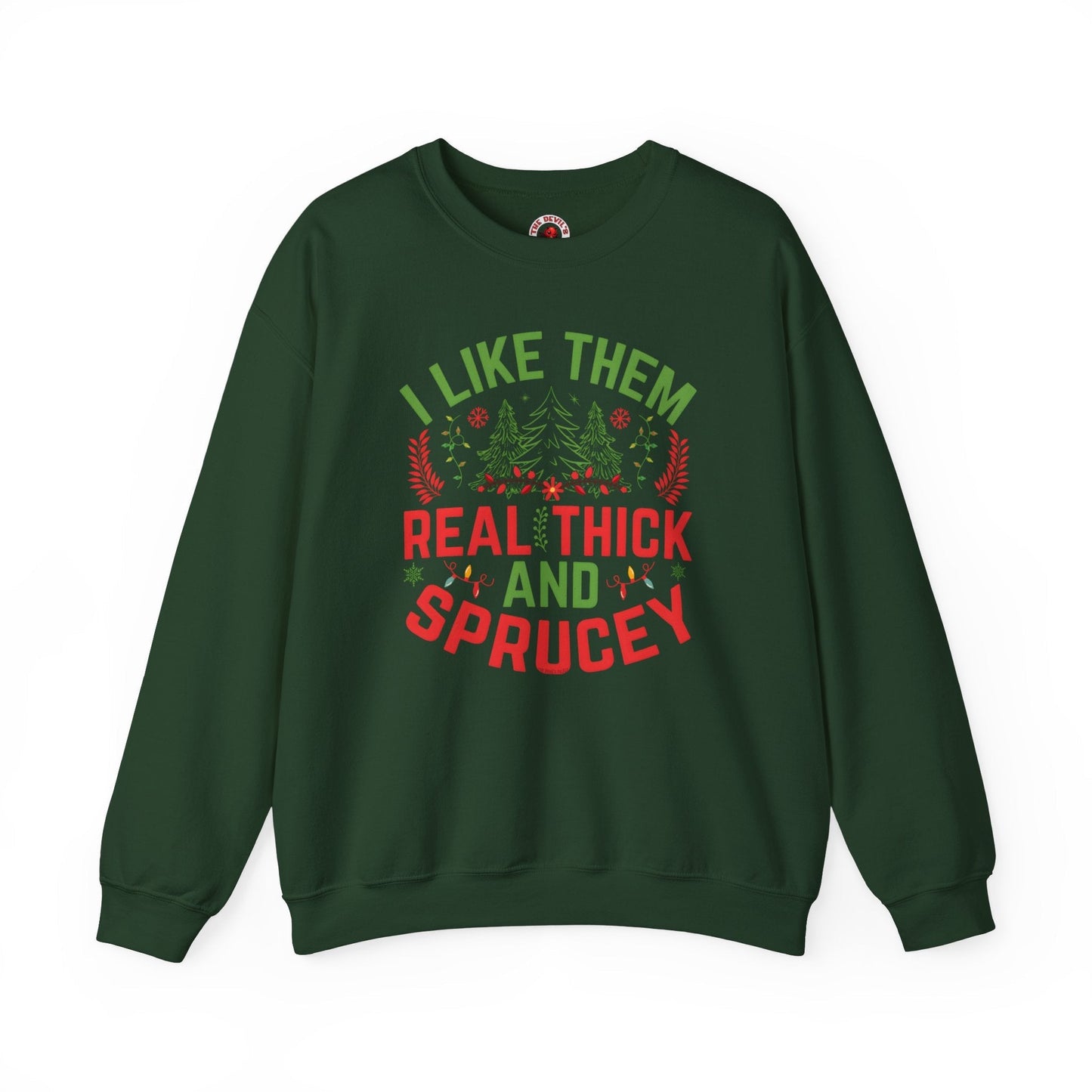 I Like them Thick And Sprucey Crewneck Sweatshirt. The Devil's Pickle