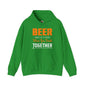 Beer Is Better When You Drink Together Hooded Sweatshirt The Devil's Pickle