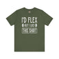 I'd Flex But I Like This Shirt T-Shirt The Devil's Pickle