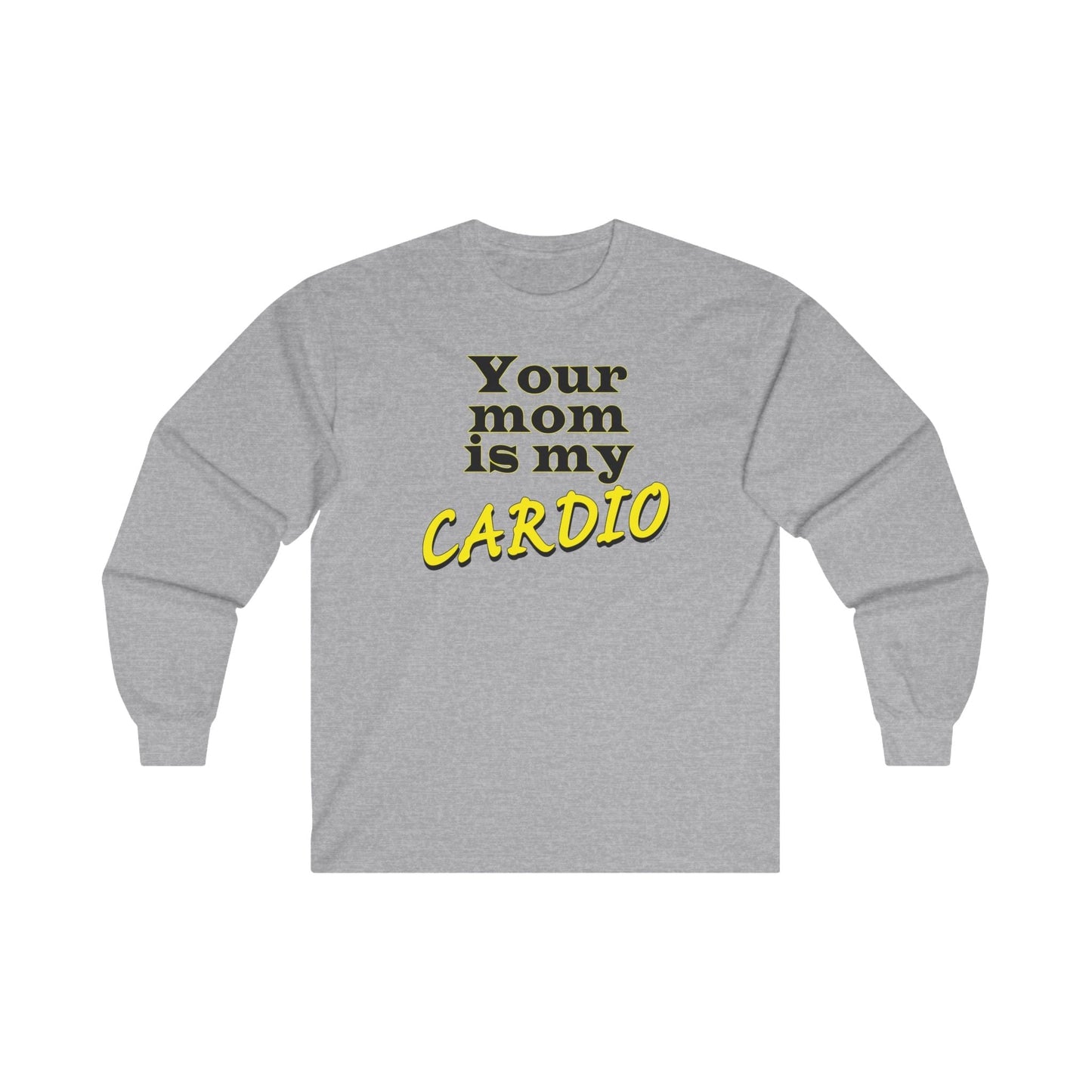 Your Mom is My Cardio Long Sleeve Tee The Devil's Pickle