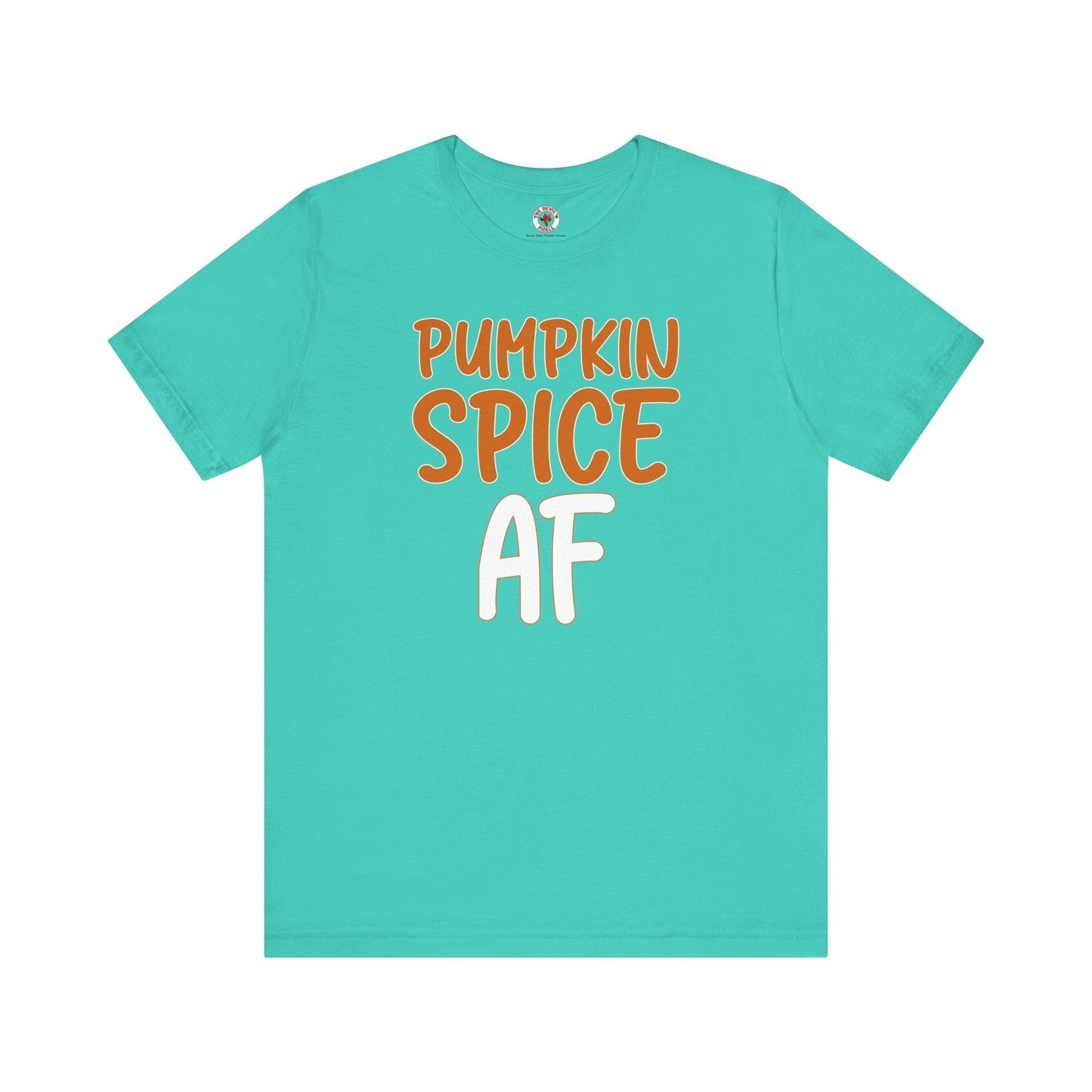 Pumpkin Spice AF T-Shirt The Devil's Pickle