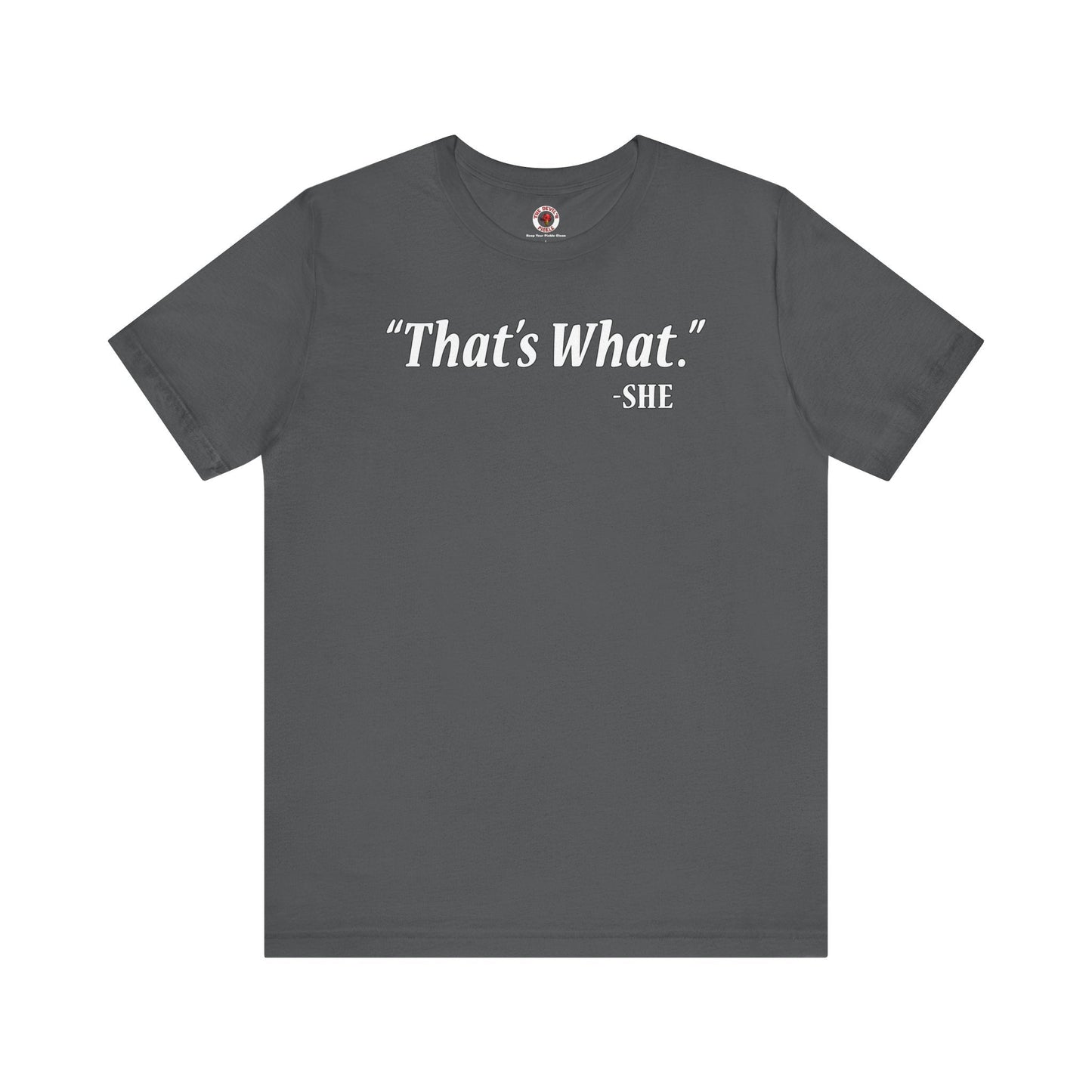 That's What She Said T-Shirt The Devil's Pickle