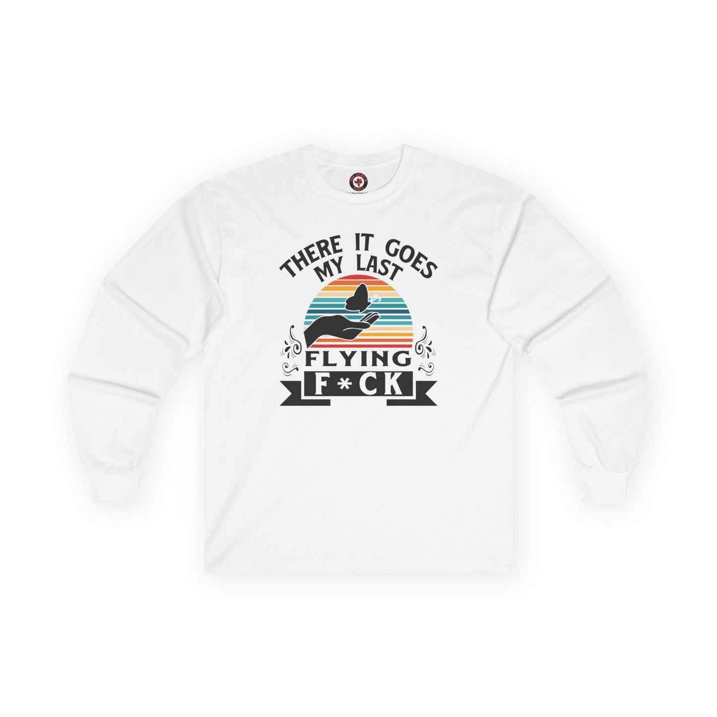 There It Goes My Last Flying Fuck Long Sleeve Tee The Devil's Pickle