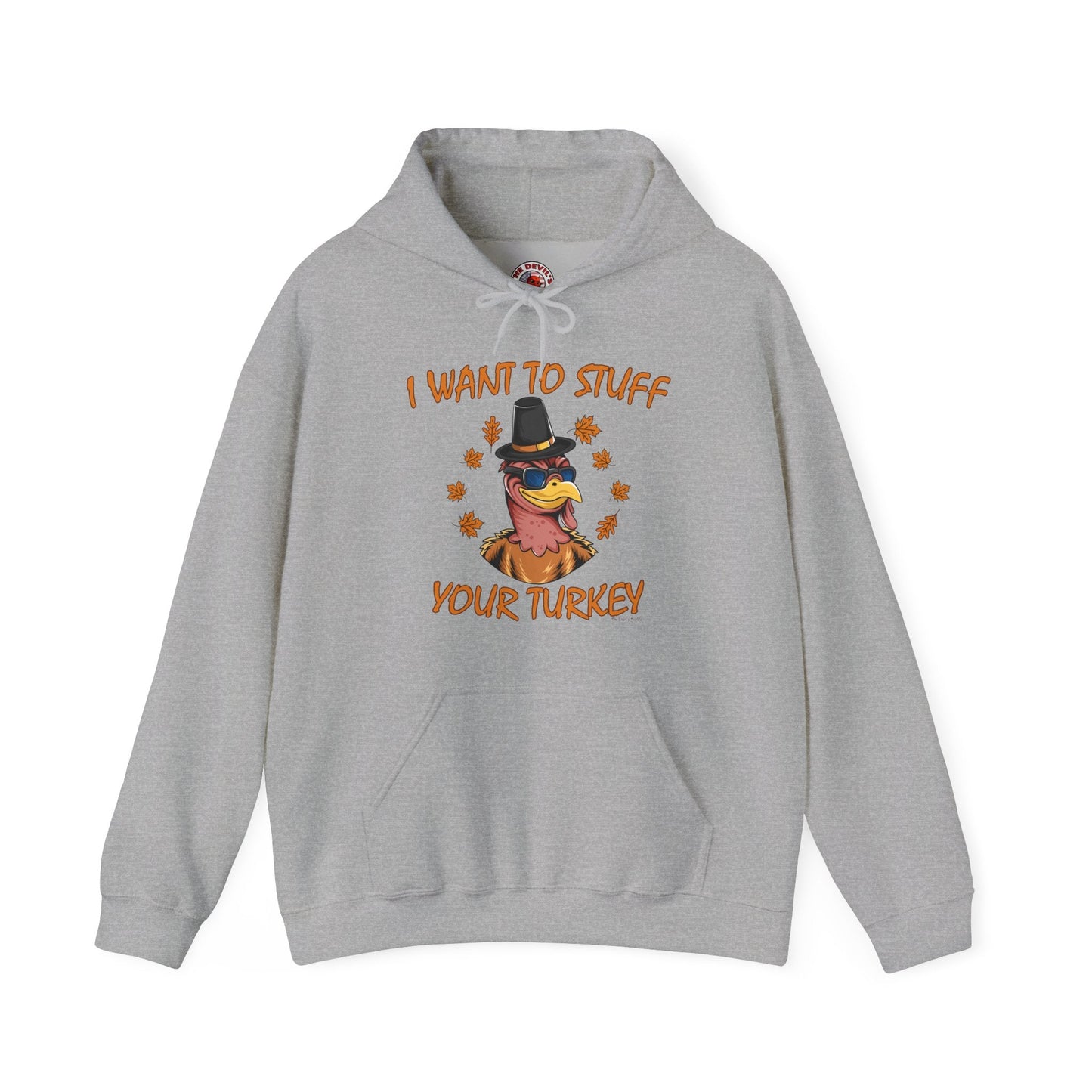I Want To Stuff Your Turkey Hooded Sweatshirt The Devil's Pickle