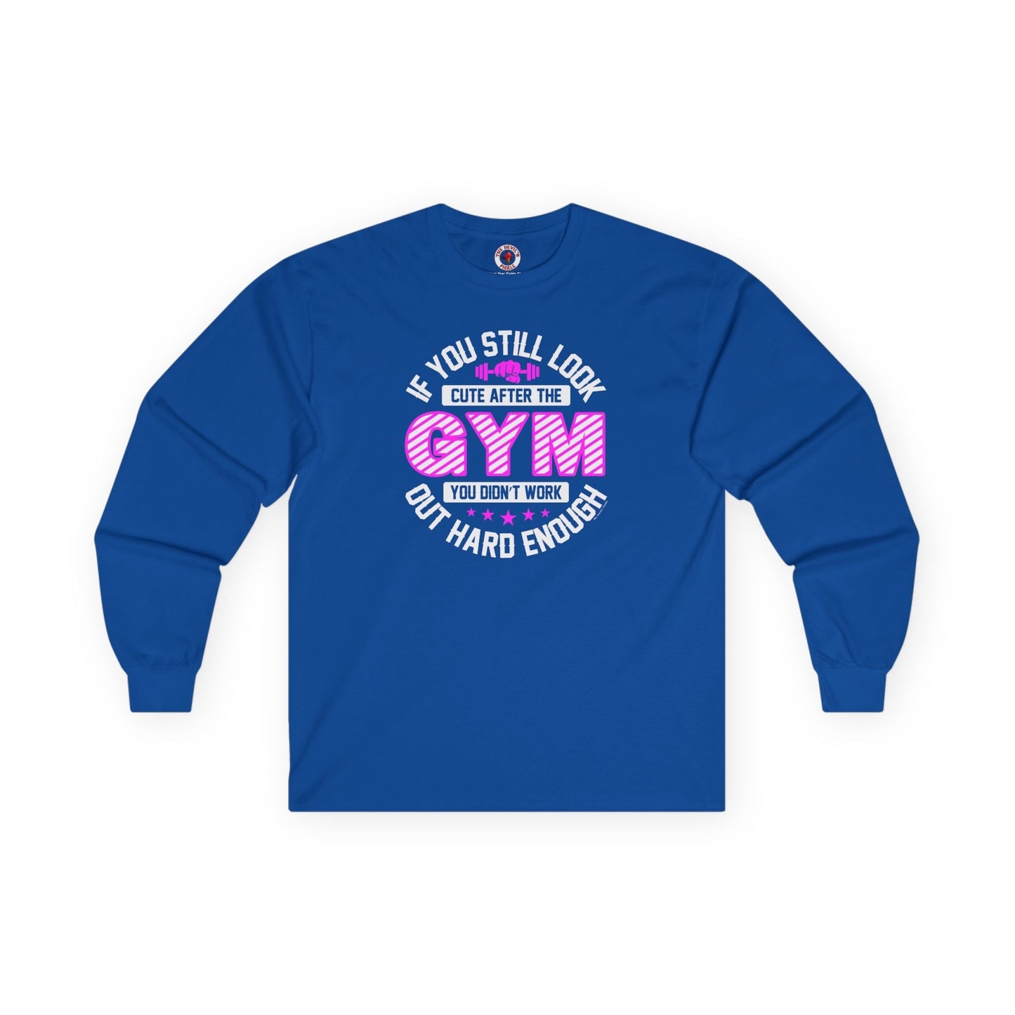 If You Still Look Cute After The Gym Long Sleeve Tee The Devil's Pickle