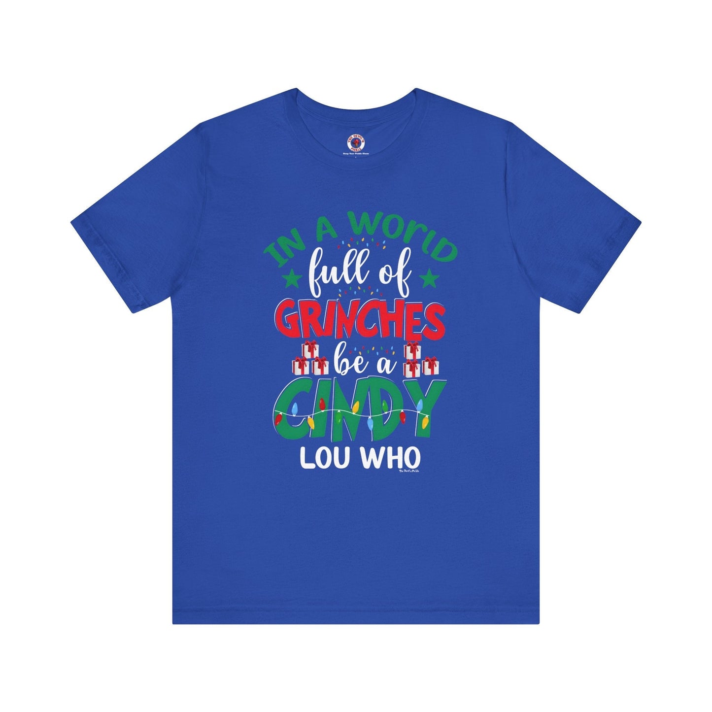 In A World Full Of Grinches Be Cindy Loo Who T-Shirt The Devil's Pickle