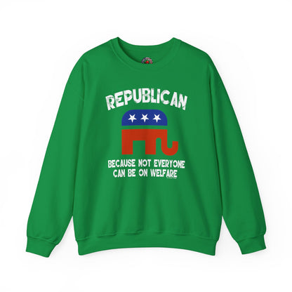 Republican Because Not Everyone Can Be On Welfare Crewneck Sweatshirt The Devil's Pickle
