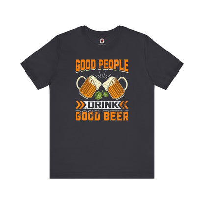 Good People Drink Good Beer T-Shirt The Devil's Pickle
