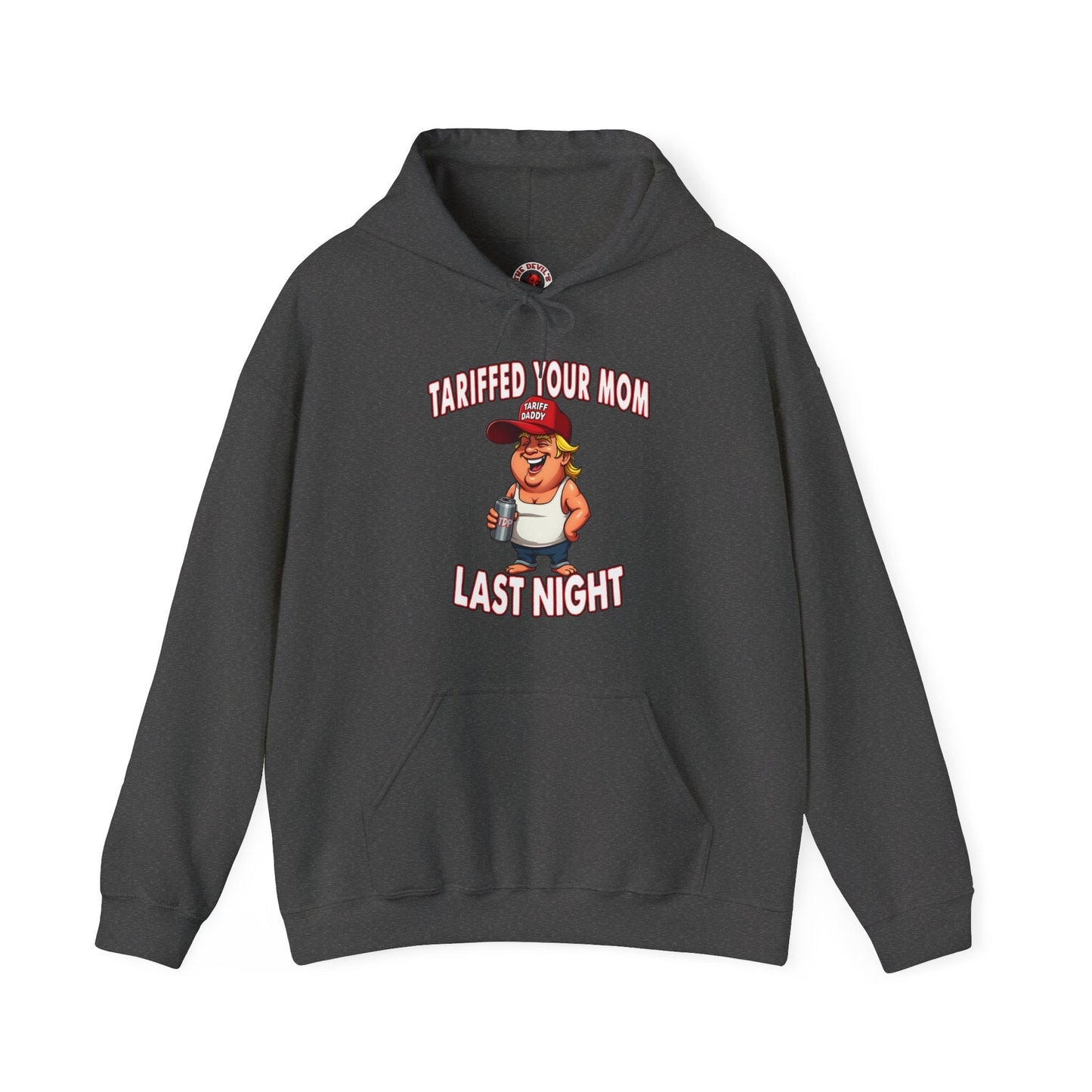 Tariffed Your Mom Last Night Hooded Sweatshirt The Devil's Pickle