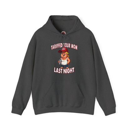 Tariffed Your Mom Last Night Hooded Sweatshirt The Devil's Pickle