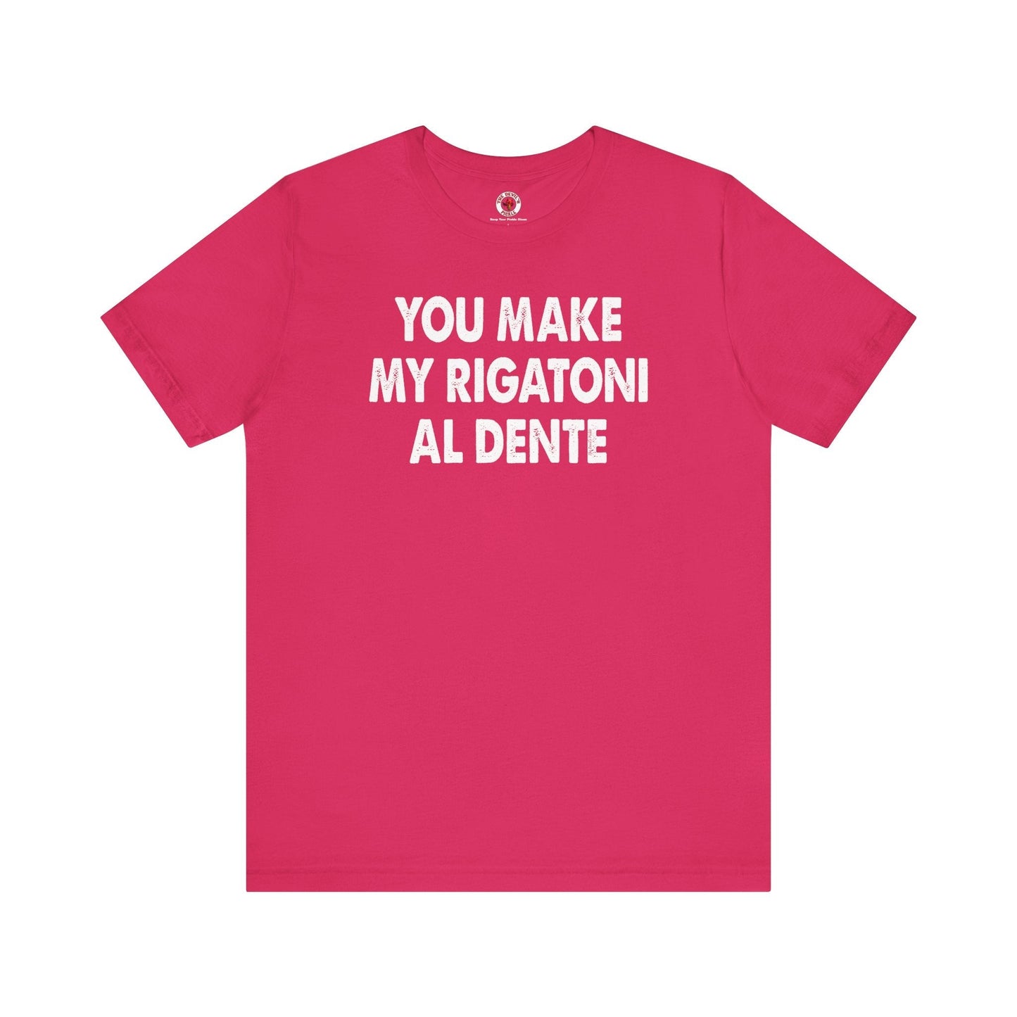 You Make My Rigatoni Al Dente T-Shirt The Devil's Pickle