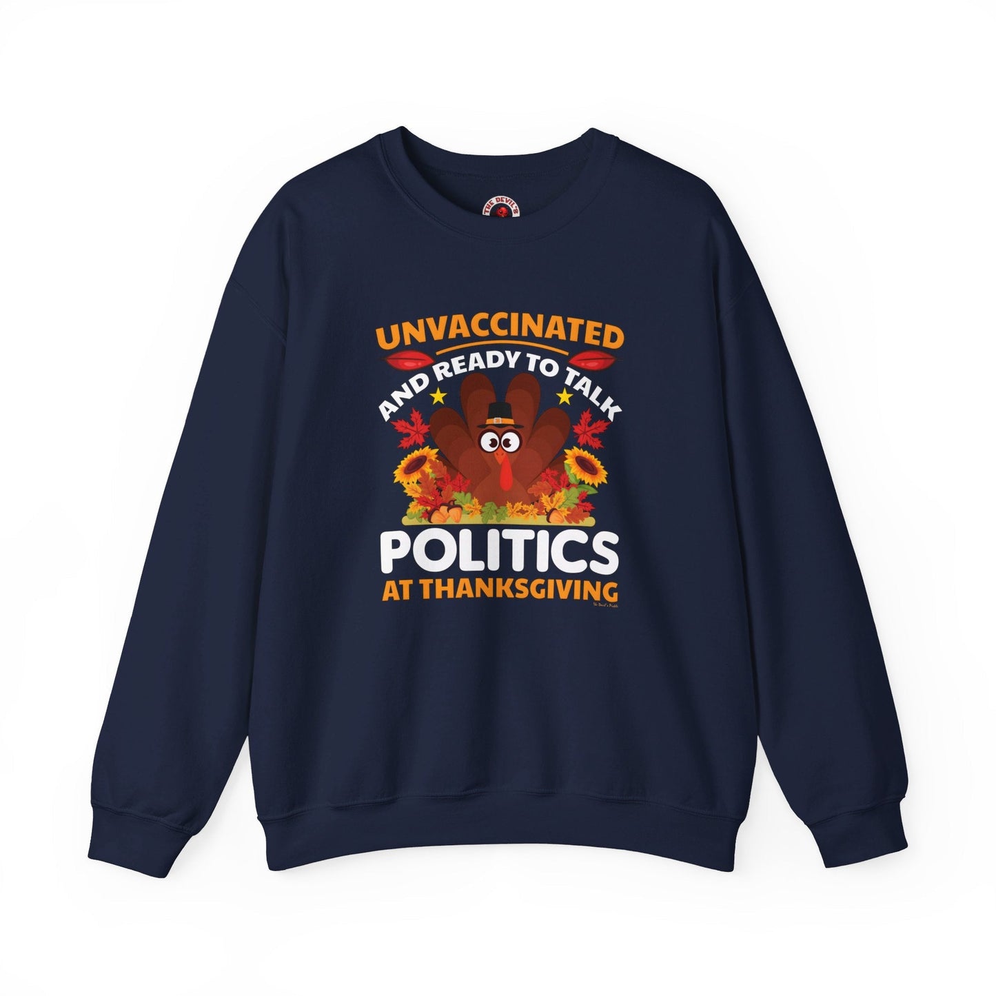 Unvaccinated And Ready To Talk Politics Crewneck Sweatshirt The Devil's Pickle
