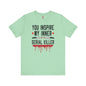 You Inspire My Inner Serial Killer T-Shirt The Devil's Pickle