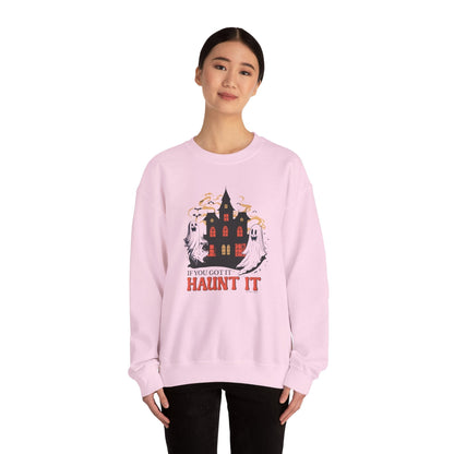 If You Got It Haunt It Crewneck Sweatshirt The Devil's Pickle
