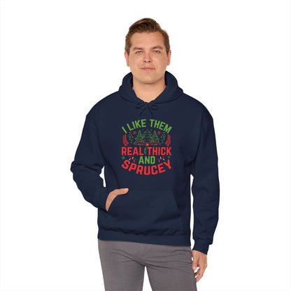 I Like them Thick And Sprucey Hooded Sweatshirt The Devil's Pickle