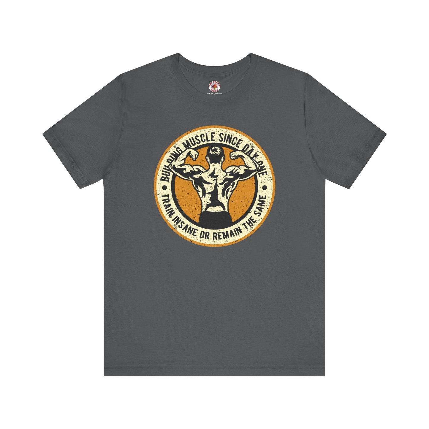 Building Muscle Since Day One T-Shirt The Devil's Pickle
