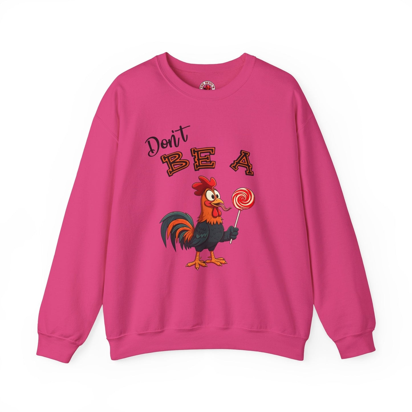 Don't Be A Cock Sucker Crewneck Sweatshirt The Devil's Pickle