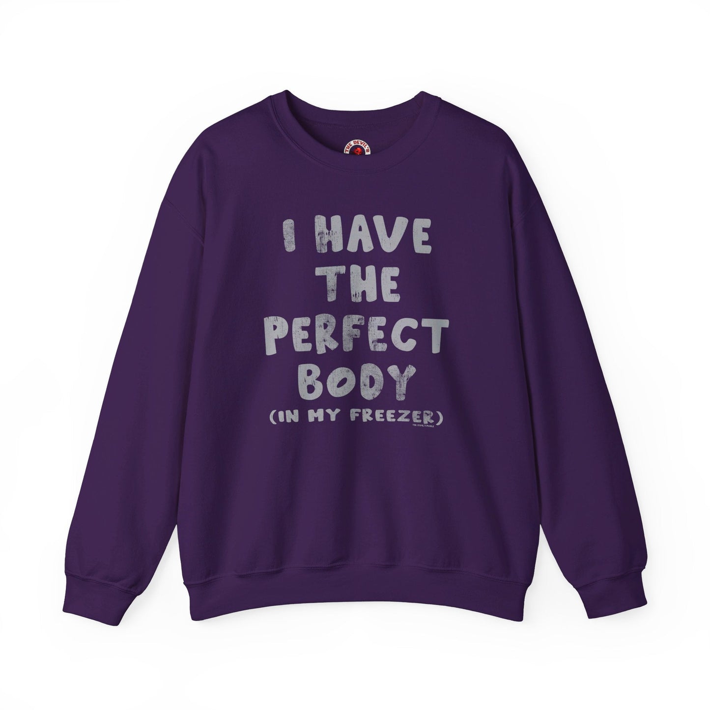 I Have The Perfect Body Crewneck Sweatshirt The Devil's Pickle