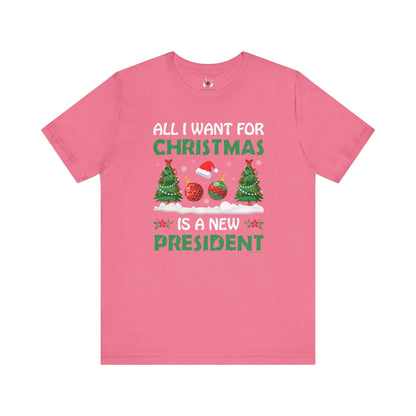 All I Want For Christmas Is A New President T-Shirt The Devil's Pickle