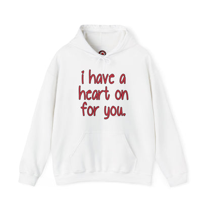 I Have A Heart On For You Hooded Sweatshirt