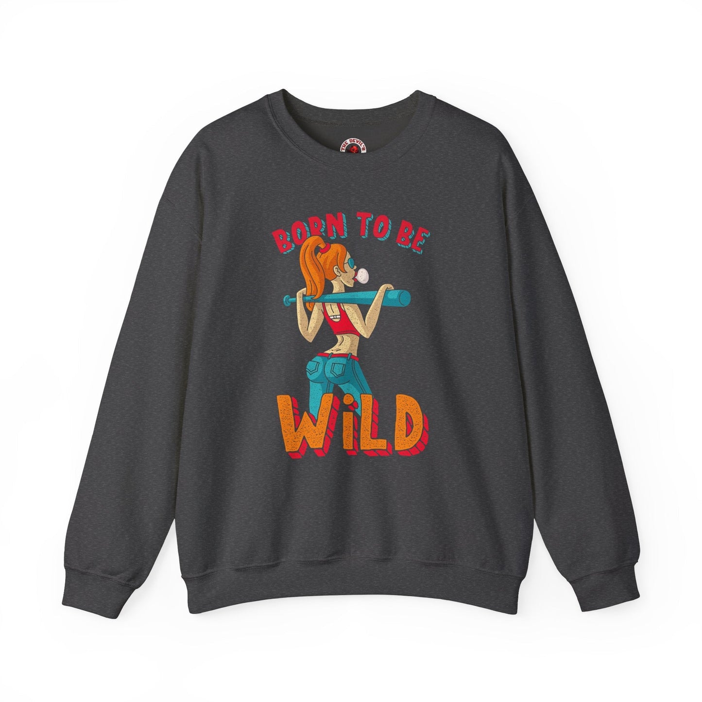 Born To Be Wild Crewneck Sweatshirt The Devil's Pickle