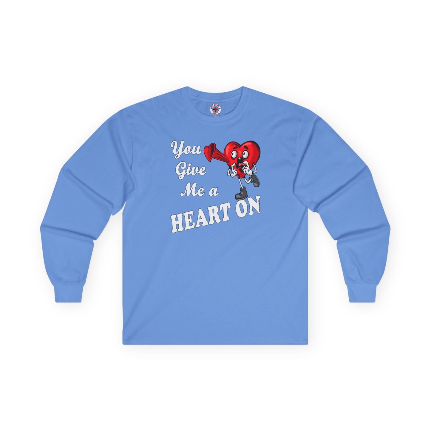You Give Me A Heart On Long Sleeve Tee The Devil's Pickle
