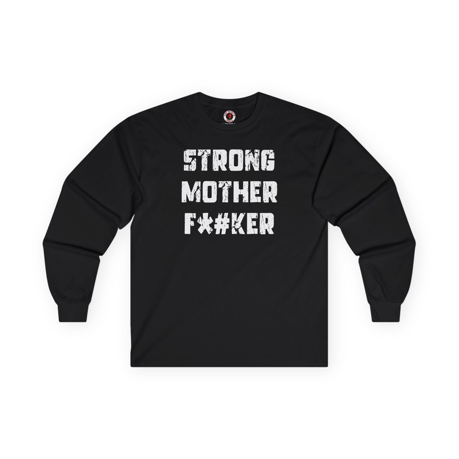 Strong Mother F*#ker Long Sleeve Tee The Devil's Pickle