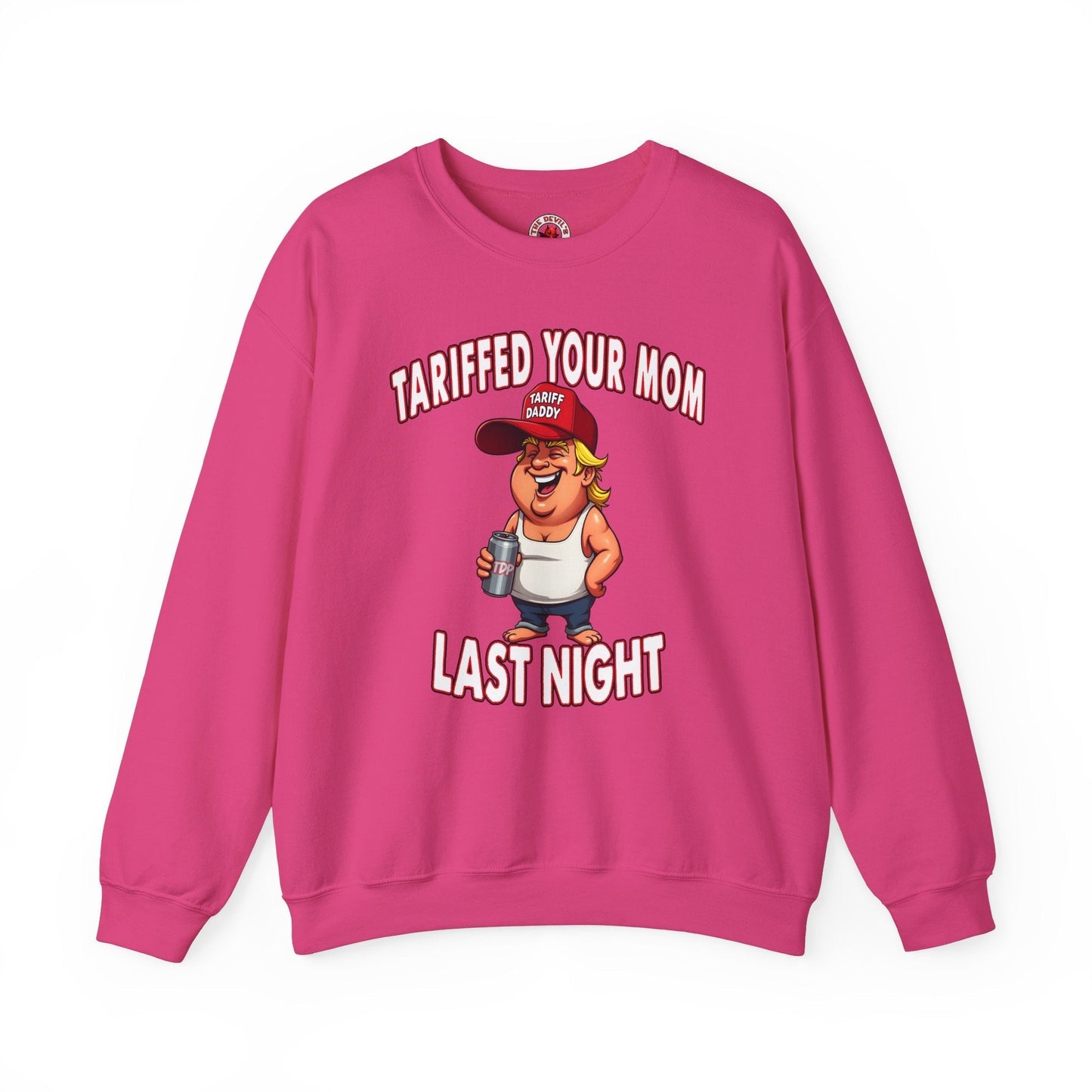 Tariffed Your Mom Last Night Crewneck Sweatshirt The Devil's Pickle