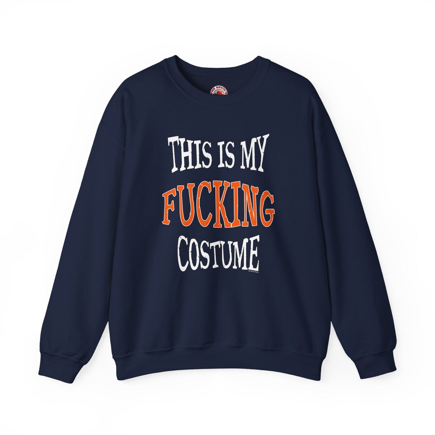 This Is My Fucking Costume Crewneck Sweatshirt The Devil's Pickle