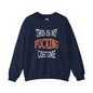 This Is My Fucking Costume Crewneck Sweatshirt The Devil's Pickle
