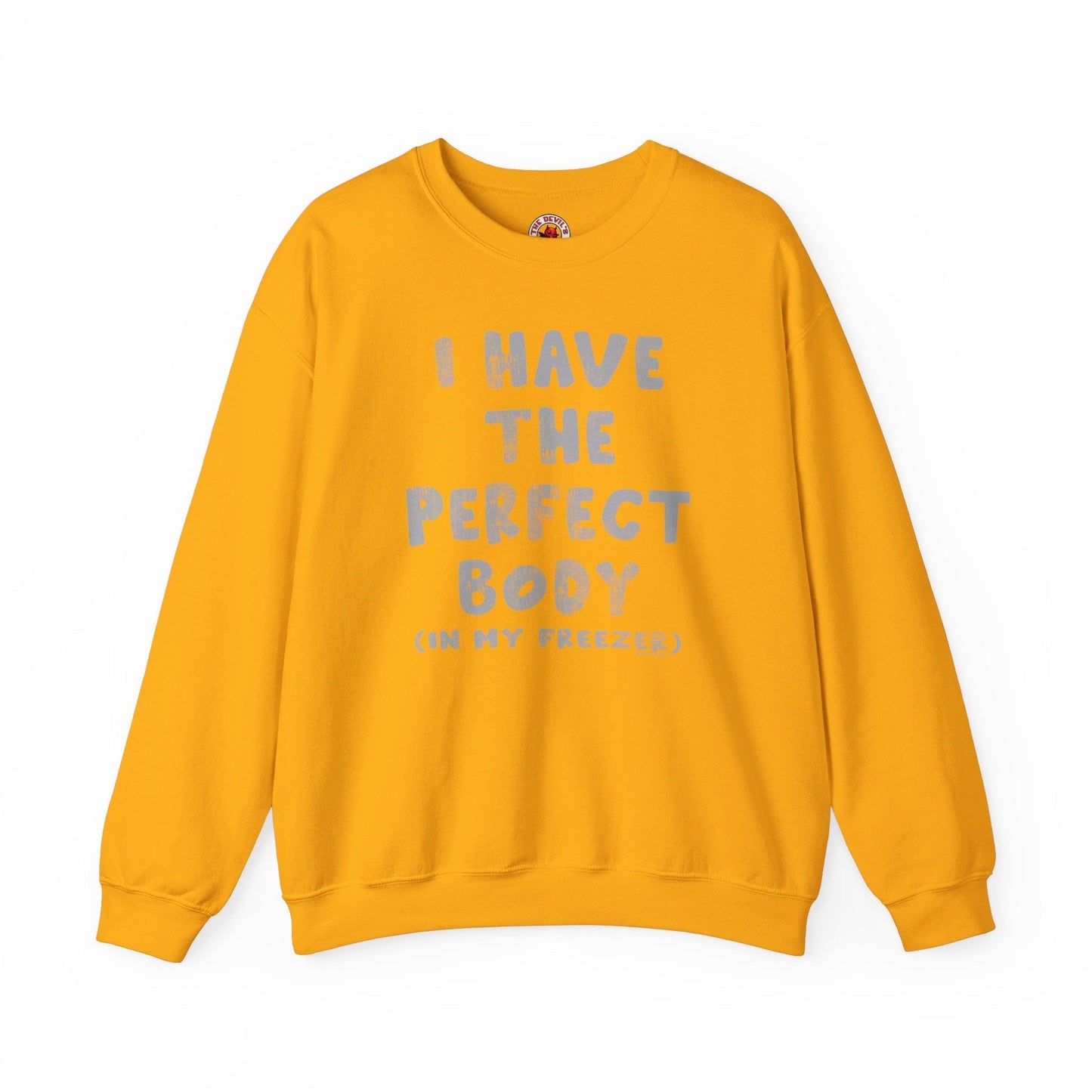 I Have The Perfect Body Crewneck Sweatshirt The Devil's Pickle