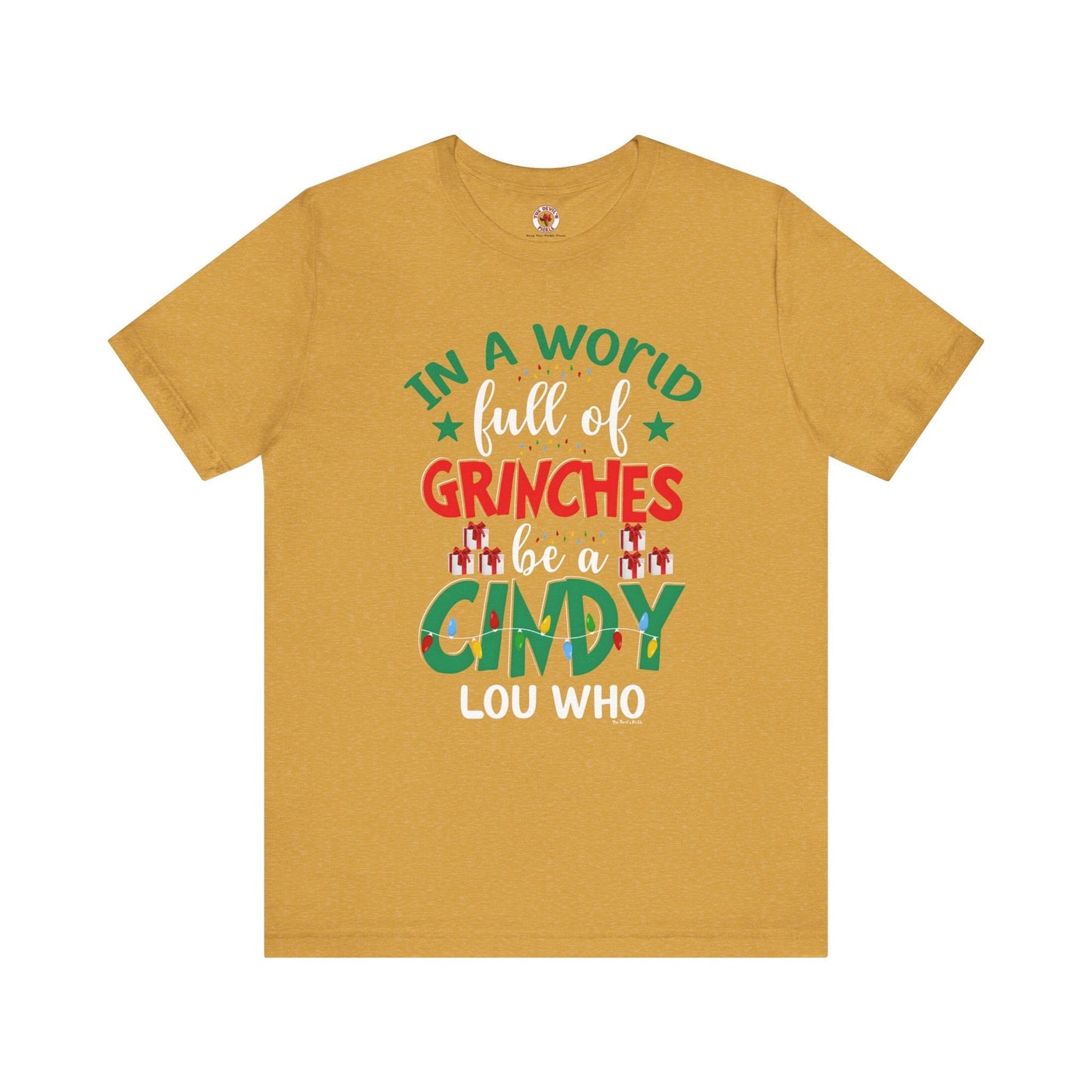 In A World Full Of Grinches Be Cindy Loo Who T-Shirt The Devil's Pickle