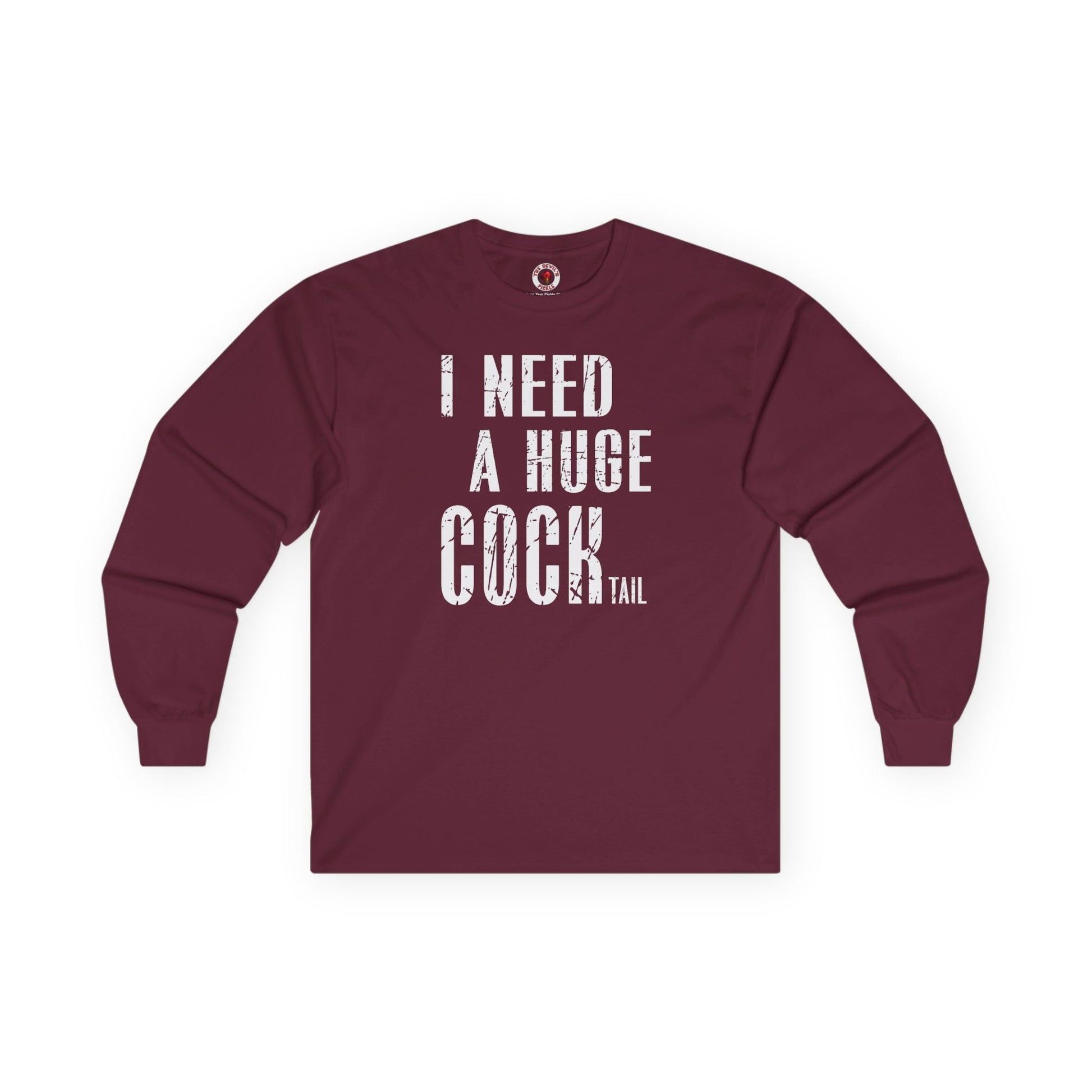 I Need A Huge Cocktail Long Sleeve Tee The Devil's Pickle