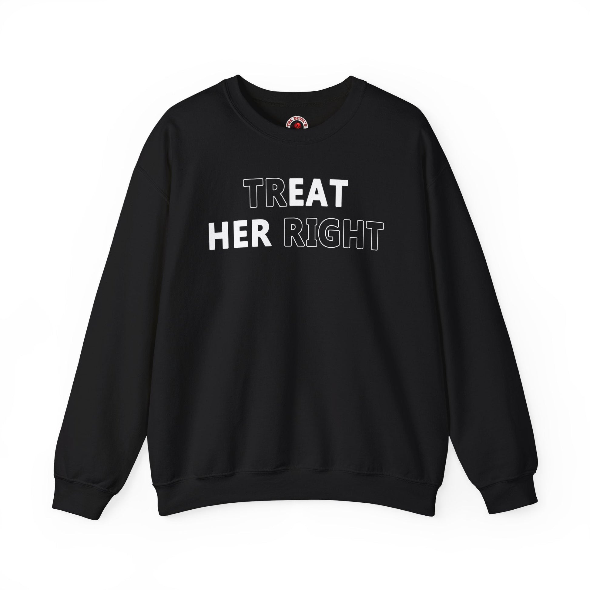 Treat Her Right Crewneck Sweatshirt The Devil's Pickle