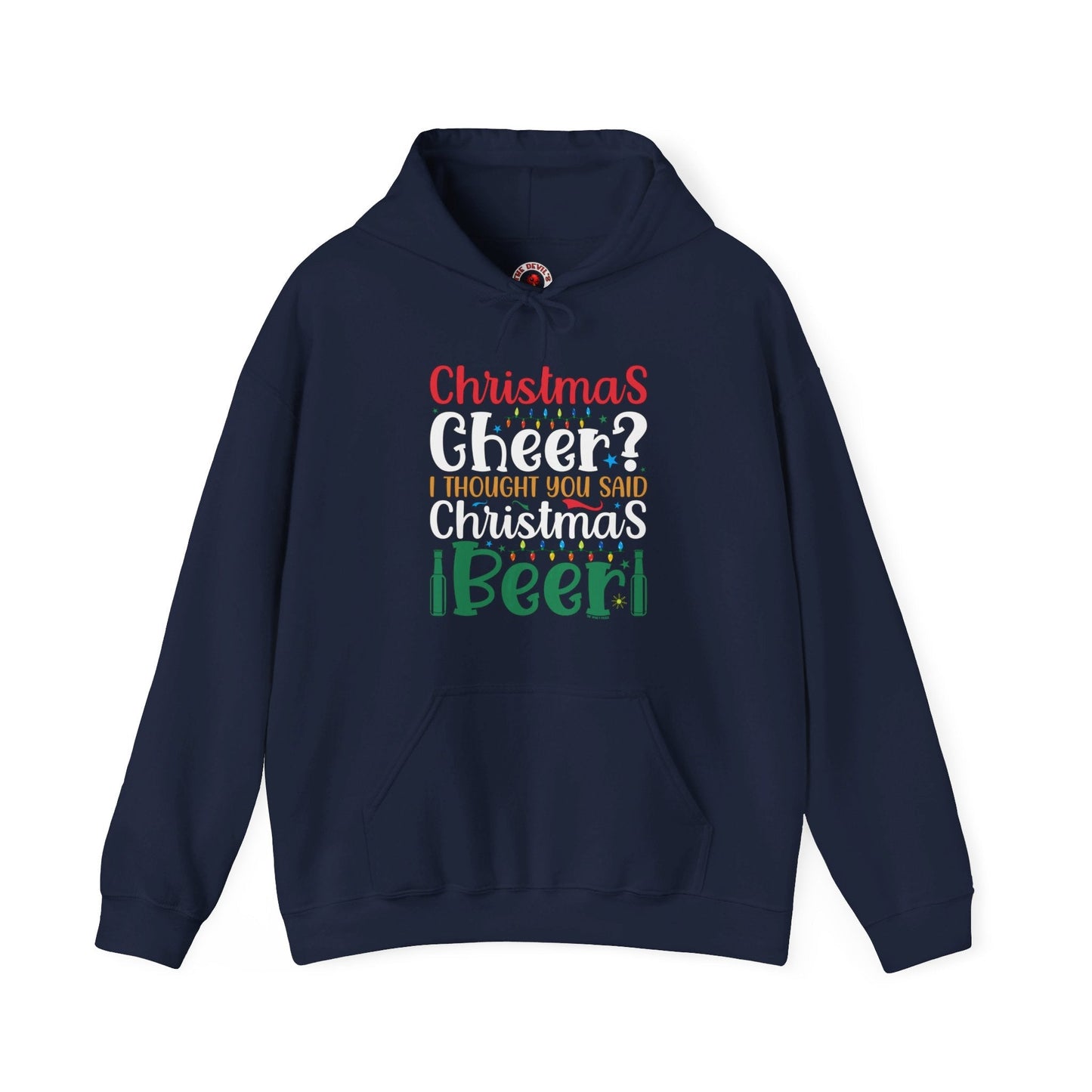 Christmas Cheer? I thought You Said Christmas Beer Hooded Sweatshirt The Devil's Pickle