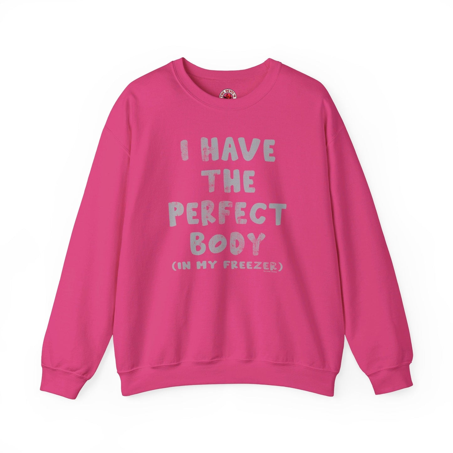 I Have The Perfect Body Crewneck Sweatshirt The Devil's Pickle