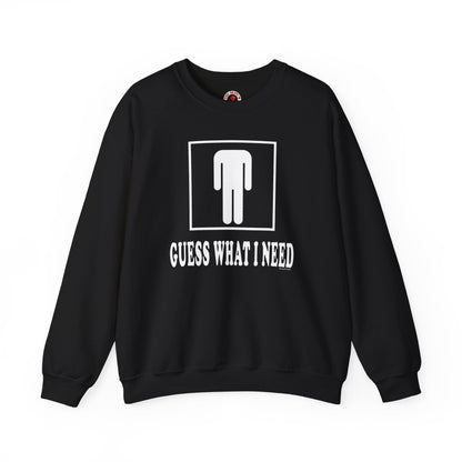 Guess What I Need Crewneck Sweatshirt The Devil's Pickle