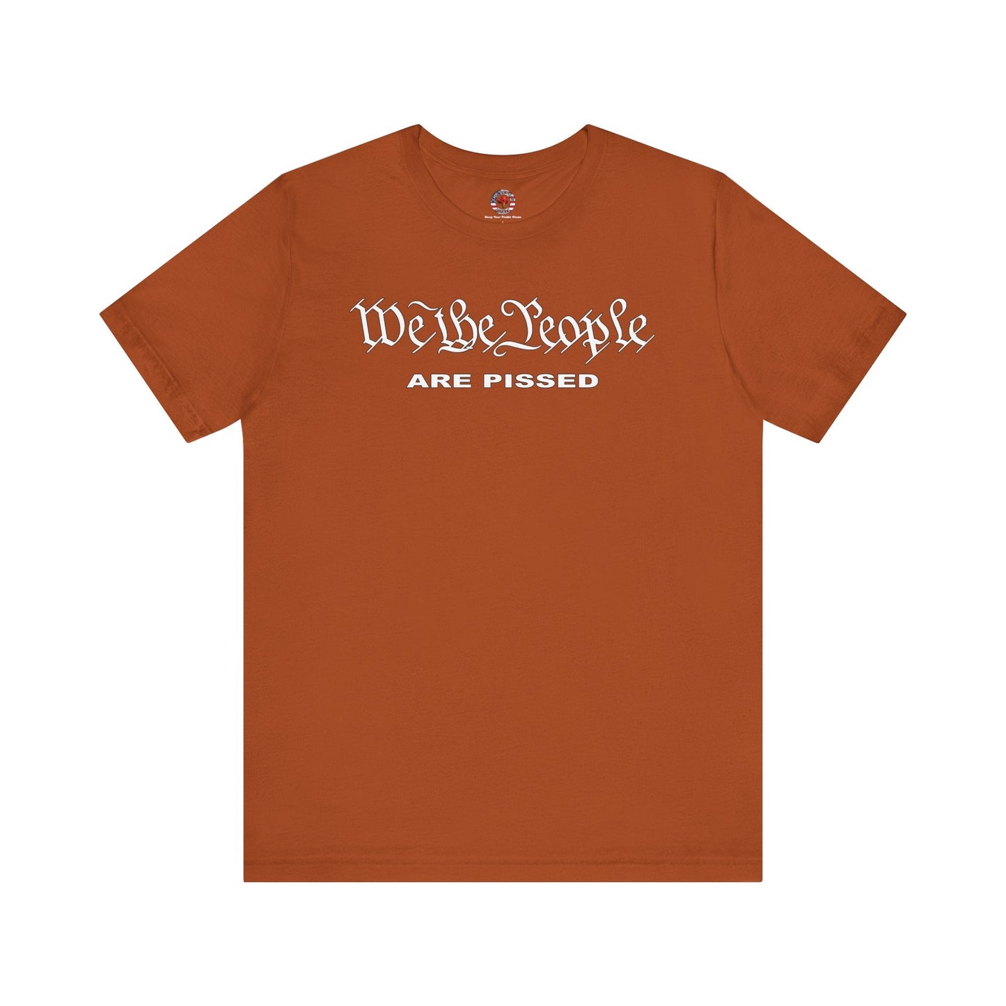 We The People Are Pissed T-Shirt The Devil's Pickle