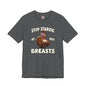Stop Staring At My Breasts T-Shirt The Devil's Pickle