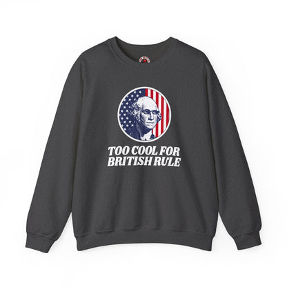 Too Cool For British Rule Crewneck Sweatshirt The Devil's Pickle