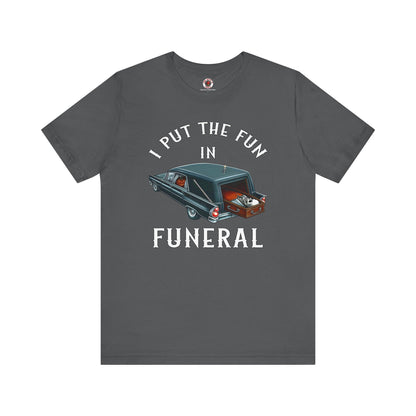 I Put The Fun In Funeral T-Shirt The Devil's Pickle