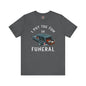 I Put The Fun In Funeral T-Shirt The Devil's Pickle