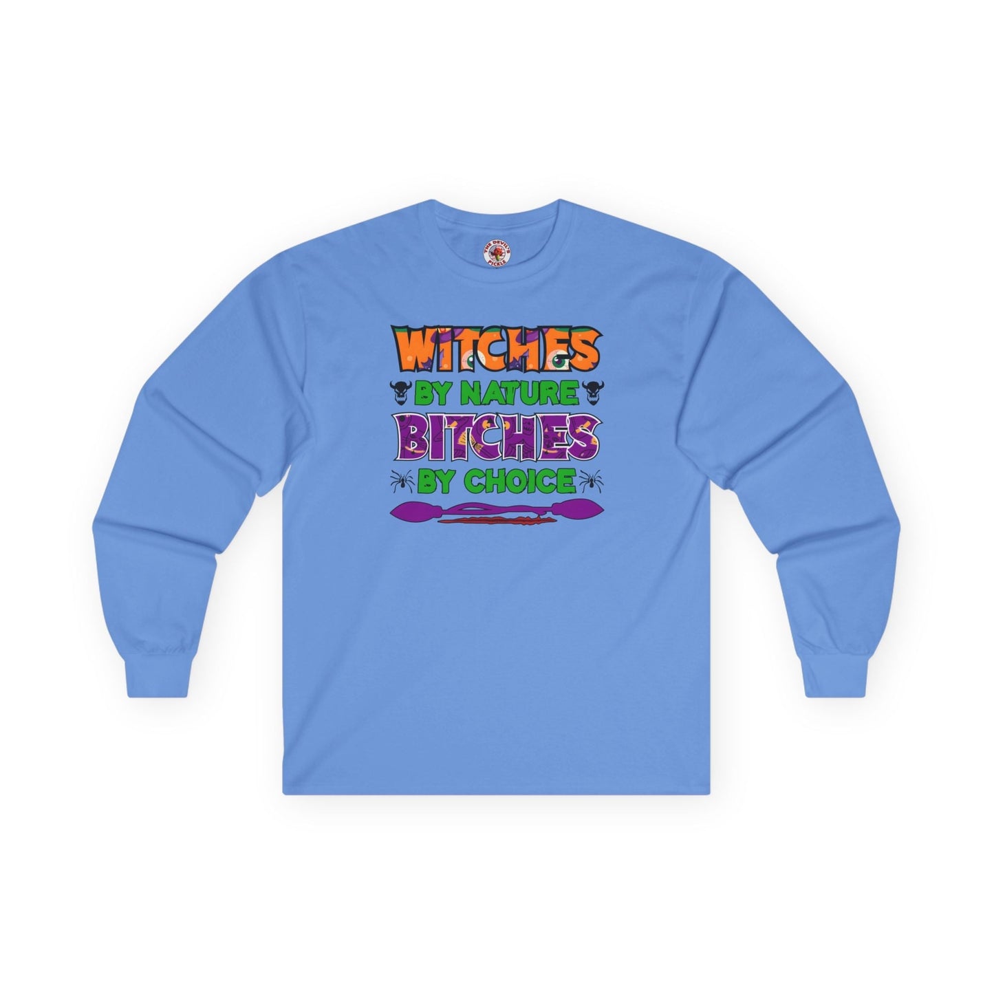 Witches By Nature Bitches By Choice Long Sleeve Tee The Devil's Pickle