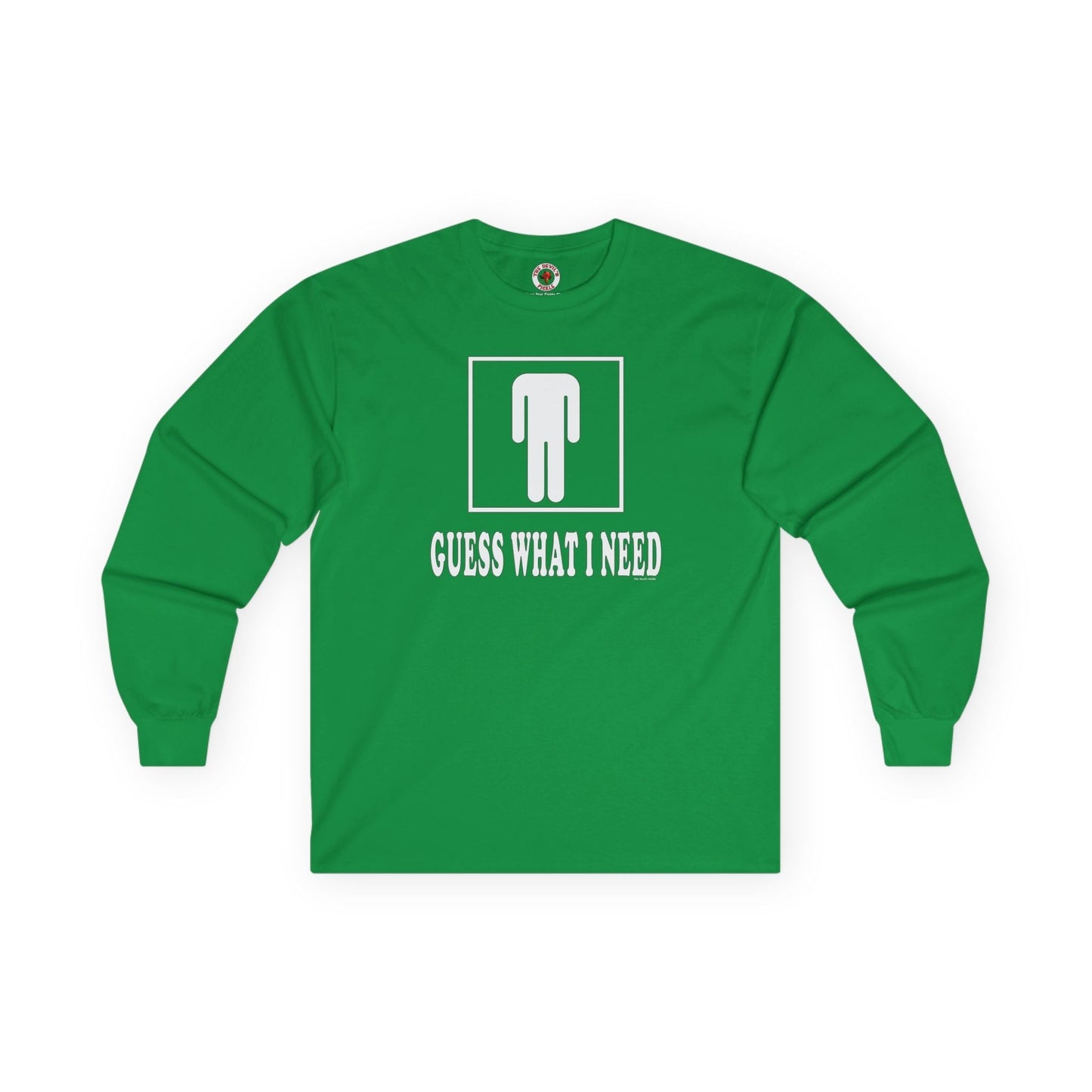 Guess What I Need Long Sleeve Tee The Devil's Pickle