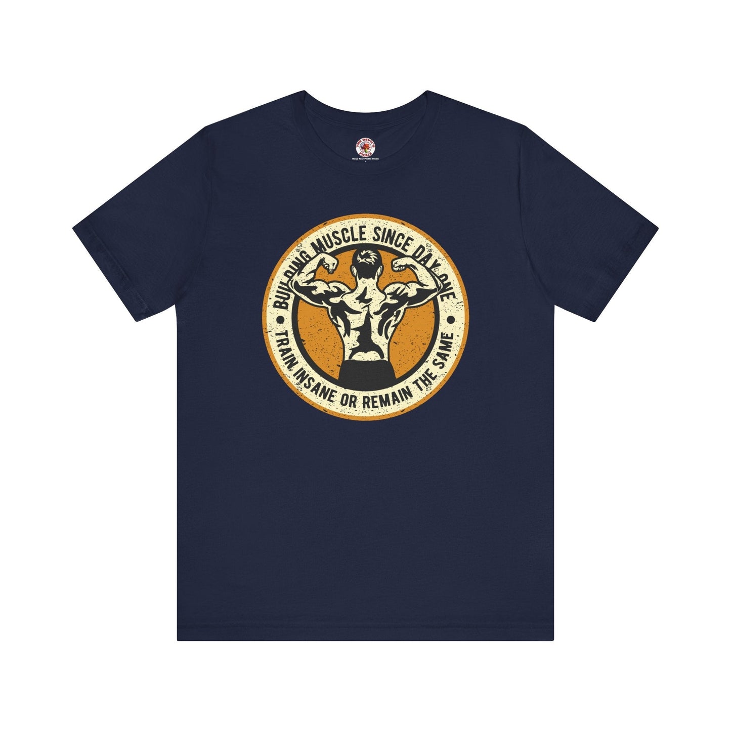 Building Muscle Since Day One T-Shirt The Devil's Pickle