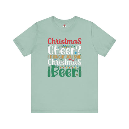 Christmas Cheer? I thought You Said Christmas Beer T-Shirt