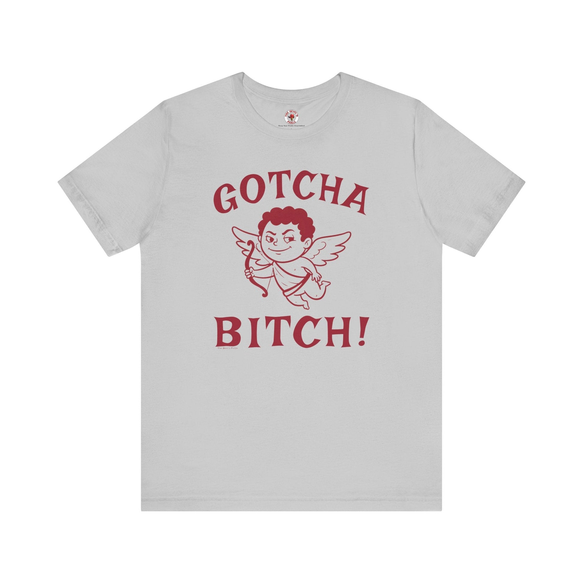 Gotcha Bitch T-Shirt The Devil's Pickle
