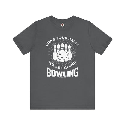 Grab Your Balls We Are Going Bowling T-Shirt The Devil's Pickle